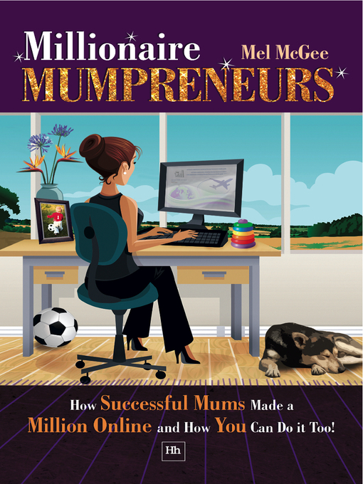 Millionaire Mumpreneurs (eBook): How Successful Mums Made a Million Online and How You Can Do It Too!